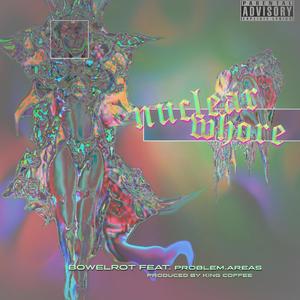 Nuclear ***** (feat. Bowelrot & Problem.Areas) (Explicit)