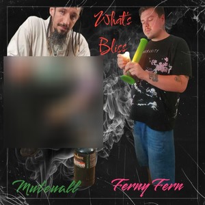 What's Bliss (feat. Ferny Fern) [Explicit]