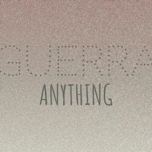 Guerra Anything