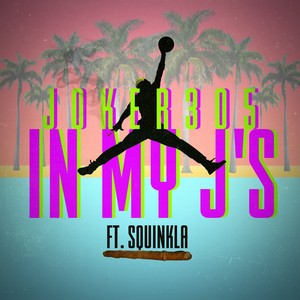 In My J's (feat. Squinkla) [Explicit]