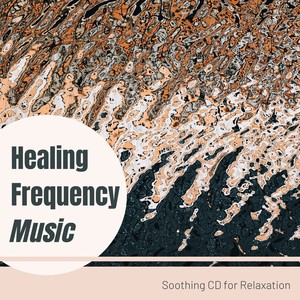 Healing Frequency Music - Soothing CD for Relaxation