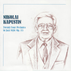 Nikolai Kapustin: Twenty Four Preludes In Jazz Style Op. 53