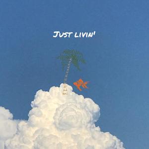 Just Livin' (Explicit)