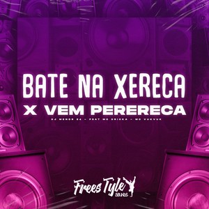 Bate na Xereca X Vem Perereca (Explicit)