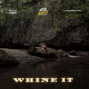 Whine It (Explicit)