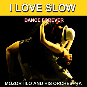 I Love Slow (Dance Forever) [Les plus belles danses]