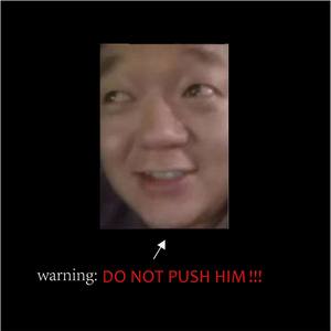 Don't push him