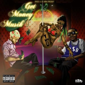 Kacey G & Ar!n Presents : Get Money Muzik (Explicit)