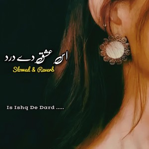 Is Ishq De Dard (Slowed & Reverb)