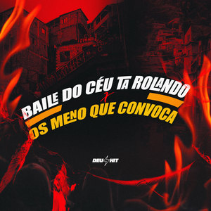 Baile do Céu Ta Rolando X os Meno Que Convoca (Explicit)