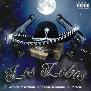 Los Lobos (feat. JaayPerez & El Yayo) [Explicit]