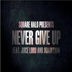 Never give up (feat. Juice Lord & Adam Law)