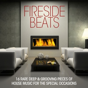 Fireside Beats (16 Deep & Grooving Pieces of House Music for the Special Occations)