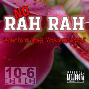 No Rah Rah(feat. Whitney Peyton, Razakel, Jenocia X & Venus Smoke) (Explicit)
