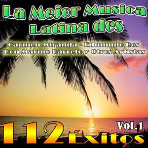 La Mejor Musica Latina des Carmen Miranda,Edmundo Ros,Don Marino Barreto y Otros Artistas, Vol. 1 (112 Éxitos)