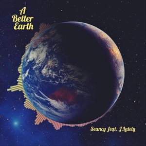 A Better Earth(feat. J.Lately) (Explicit)