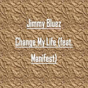 Change My Life (feat. Manifest) [Explicit]