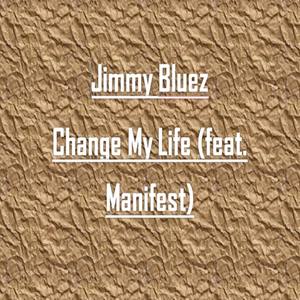 Change My Life(feat. Manifest) (Explicit)