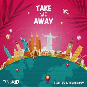 Take Me Away (feat. Vycke & BlvckNavy)
