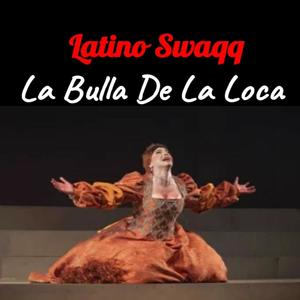 La Bulla De La Loca (Explicit)