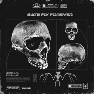 Bats Fly Forever (Explicit)