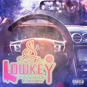 LOWKEY (feat. STALIN x LokiChaseABag) (Explicit)