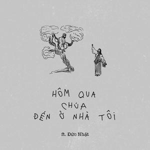 Hôm Qua Chúa Đến Ở Nhà Tôi (feat. Đức Nhật)