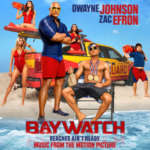 Baywatch Music From The Motion Picture Explicit 海滩救护队 电影原声带 Qq音乐 千万正版音乐海量无损曲库新歌热歌天天畅听的高品质音乐平台
