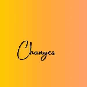 Changes