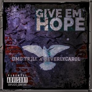Give Em' Hope (feat. DMG Trill) (Explicit)