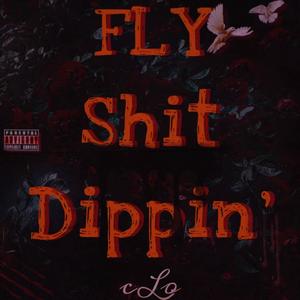 Fly **** Dippin' (Explicit)