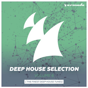 Armada Deep House Selection, Vol. 6 (The Finest Deep House Tunes)