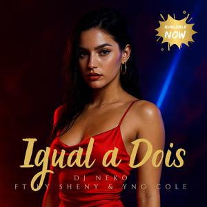 Igual a Dois (feat. Yng Cole & Ky Sheny)