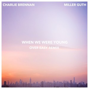 When We Were Young (Over Easy Remix)