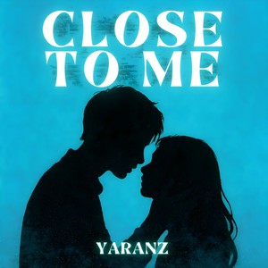 Close To Me