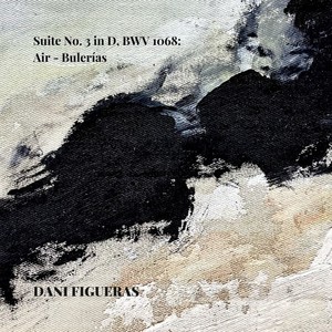 Suite No. 3 in D, BWV. 1068 - Air - Bulerías (Arr. For guitar by Dani Figueras)