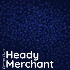 Heady Merchant (feat. Axel Foley & Ocean Owls) (Explicit)