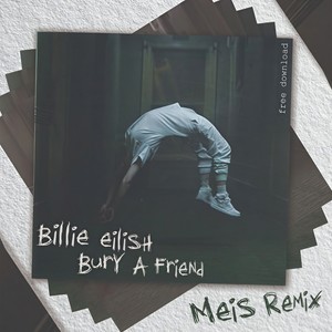 Bury A Friend (Meis Remix)