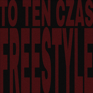 TO TEN CZAS FREESTYLE (Explicit)