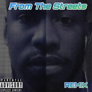 From The Streets (Remix) [Explicit]