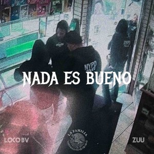 Nada Es Bueno (feat. ZUU) (Explicit)