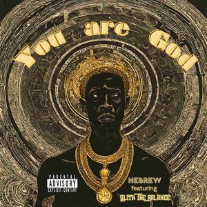 You are God (feat. Lilith The Balance) [Explicit]