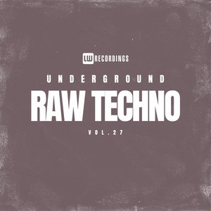 Underground Raw Techno, Vol. 27