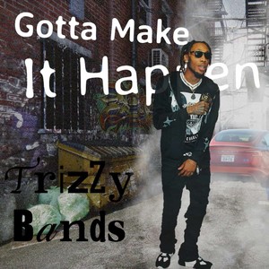 Gottta Make It Happen (Explicit)