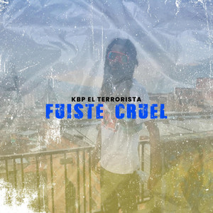 Fuiste Cruel