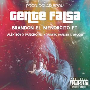 Gente Falsa(feat. PanchoRD, Jaimito Danger, Shicoes & Brandon El Menorcito)