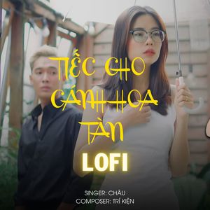 Tiếc Cho Cánh Hoa Tàn (Lofi)