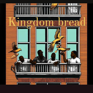 Kingdom bread (feat. Indigo)