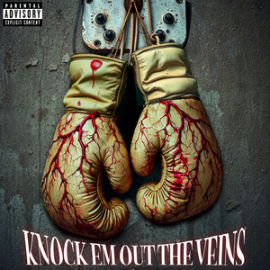 Knock Em out the Veins (Explicit)