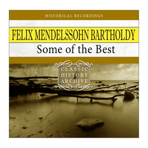 Felix Mendelssohn Bartholdy - Some of the Best